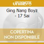 Ging Nang Boyz - 17 Sai cd