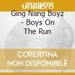 Ging Nang Boyz - Boys On The Run cd
