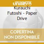 Kurauchi Futoshi - Paper Drive cd