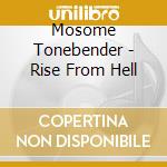 Mosome Tonebender - Rise From Hell cd