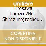 Hirosawa Torazo 2Nd - Shimizunojirochou Den-Ni Dai Hirosawa Torazo cd