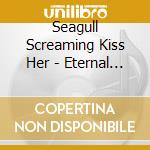 Seagull Screaming Kiss Her - Eternal Adolescence cd