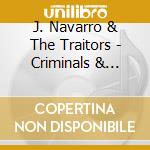 J. Navarro & The Traitors - Criminals & Lions / Short Changed Future cd