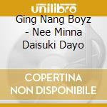 Ging Nang Boyz - Nee Minna Daisuki Dayo cd