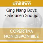 Ging Nang Boyz - Shounen Shoujo cd