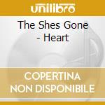 The Shes Gone - Heart cd musicale