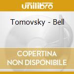 Tomovsky - Bell cd musicale