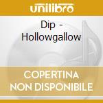 Dip - Hollowgallow cd musicale