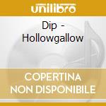 Dip - Hollowgallow cd