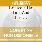 Ex-Five - The First And Last... cd