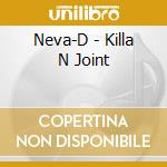 Neva-D - Killa N Joint cd