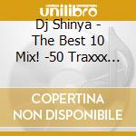 Dj Shinya - The Best 10 Mix! -50 Traxxx R&B Mega Hits cd