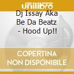 Dj Issay Aka Be Da Beatz - Hood Up!! cd
