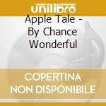 Apple Tale - By Chance Wonderful cd