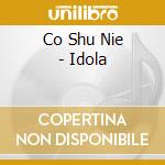 Co Shu Nie - Idola cd musicale di Co Shu Nie