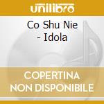 Co Shu Nie - Idola cd