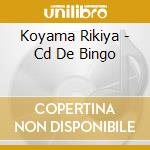 Koyama Rikiya - Cd De Bingo cd musicale di Koyama Rikiya