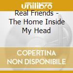 Real Friends - The Home Inside My Head cd