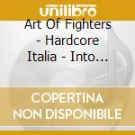 Art Of Fighters - Hardcore Italia - Into The Future - Mixed By Art Of Fighters cd musicale di Art Of Fighters