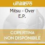 Mitsu - Over E.P. cd