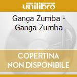 Ganga Zumba - Ganga Zumba cd