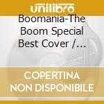 Boomania-The Boom Special Best Cover / Various cd