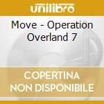 Move - Operation Overland 7 cd
