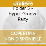 Folder 5 - Hyper Groove Party cd