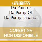 Da Pump - Da Pump Of Da Pump Japan Tour cd musicale di Da Pump