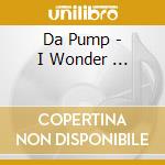 Da Pump - I Wonder ... cd