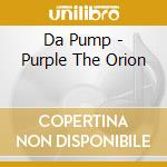 Da Pump - Purple The Orion cd