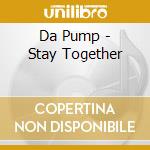 Da Pump - Stay Together cd