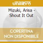 Mizuki, Arisa - Shout It Out cd