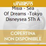Misia - Sea Of Dreams -Tokyo Disneysea 5Th A cd