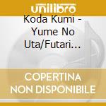 Koda Kumi - Yume No Uta/Futari De... cd