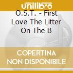 O.S.T. - First Love The Litter On The B cd