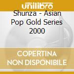 Shunza - Asian Pop Gold Series 2000 cd