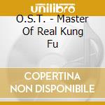O.S.T. - Master Of Real Kung Fu cd