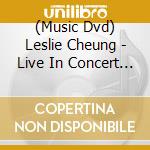 (Music Dvd) Leslie Cheung - Live In Concert Hk '96-'97 cd musicale