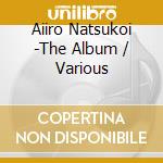 Aiiro Natsukoi -The Album / Various cd