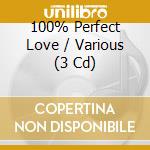 100% Perfect Love / Various (3 Cd) cd