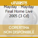 Mayday - Mayday Final Home Live 2005 (3 Cd) cd musicale