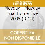 Mayday - Mayday Final Home Live 2005 (3 Cd) cd