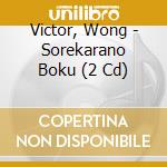 Victor, Wong - Sorekarano Boku (2 Cd) cd