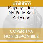 Mayday - Just My Pride-Best Selection cd
