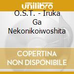 O.S.T. - Iruka Ga Nekonikoiwoshita cd