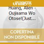 Huang, Alien - Oujisama Wo Otose!(Just You)-O.S.T. cd