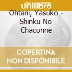 Ohtani, Yasuko - Shinku No Chaconne cd