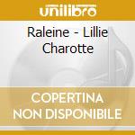 Raleine - Lillie Charotte cd musicale