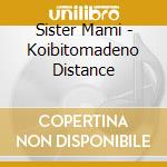Sister Mami - Koibitomadeno Distance cd